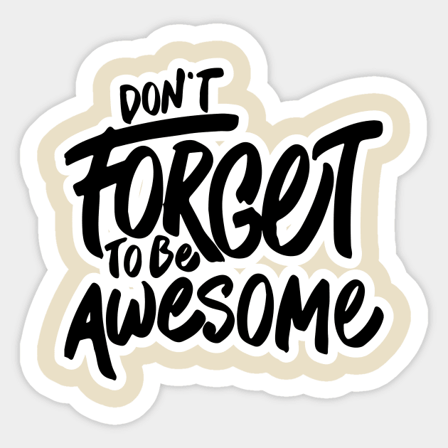 Dont Forget to be Awesome Sticker by unrefinedgraphics